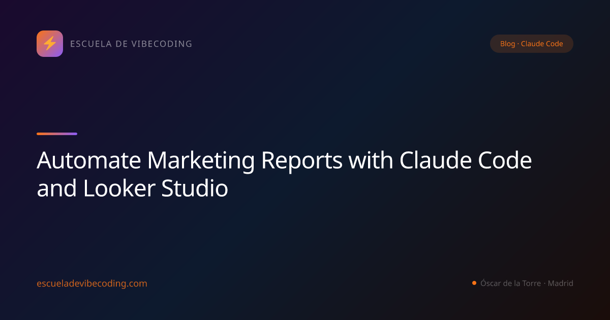 Automate Marketing Reports with Claude Code and Looker Studio