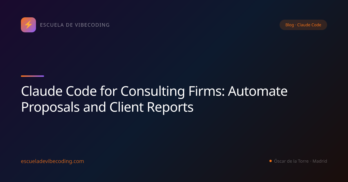 Claude Code for Consulting Firms: Automate Proposals and Client Reports