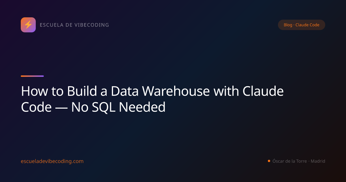 How to Build a Data Warehouse with Claude Code — No SQL Needed
