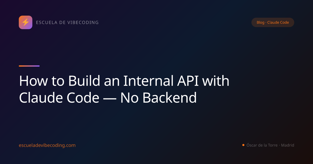 How to Build an Internal API with Claude Code — No Backend