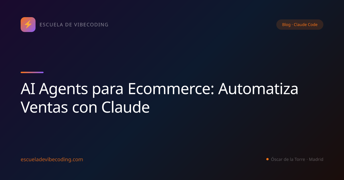 AI Agents para Ecommerce: Automatiza Ventas con Claude