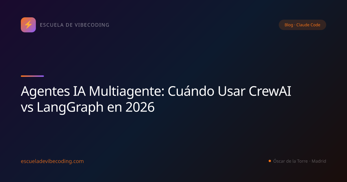Agentes IA Multiagente: Cuándo Usar CrewAI vs LangGraph en 2026