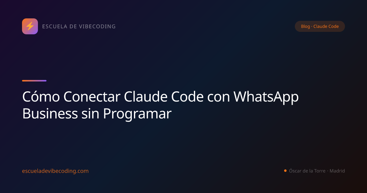 Cómo Conectar Claude Code con WhatsApp Business sin Programar