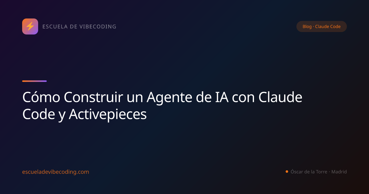 Cómo Construir un Agente de IA con Claude Code y Activepieces
