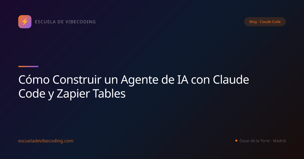 Cómo Construir un Agente de IA con Claude Code y Zapier Tables