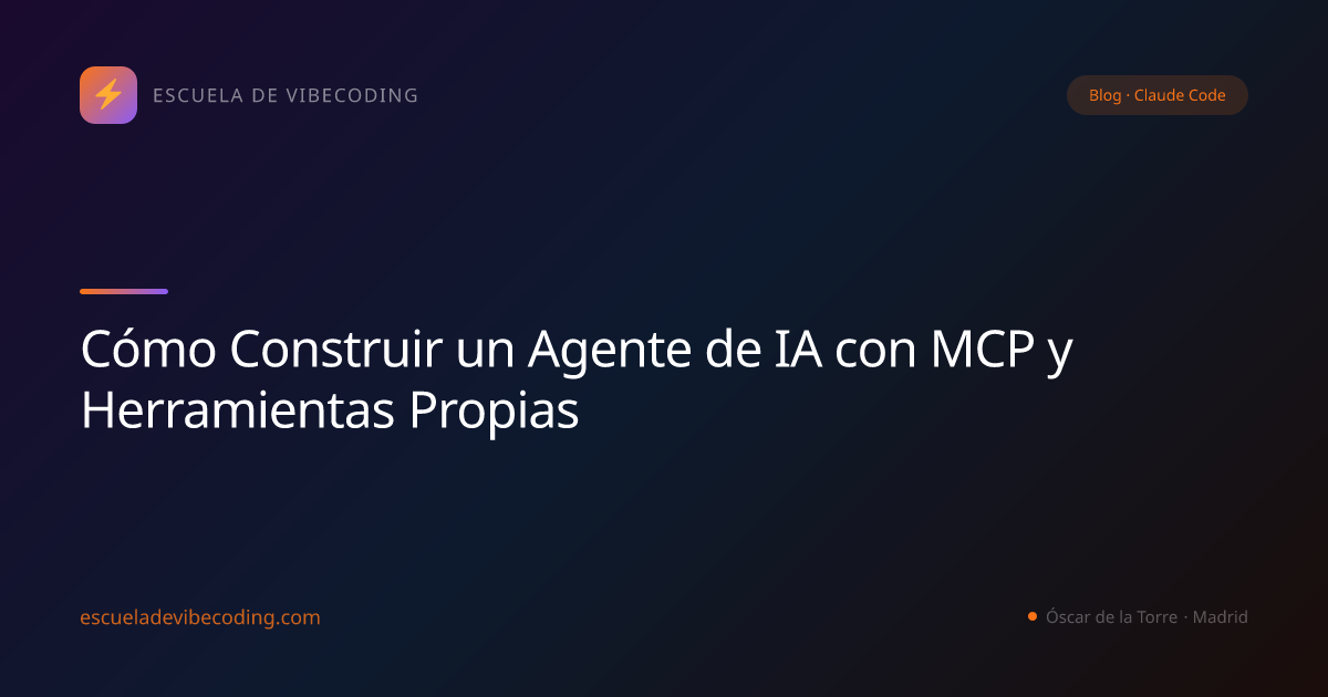 Cómo Construir un Agente de IA con MCP y Herramientas Propias