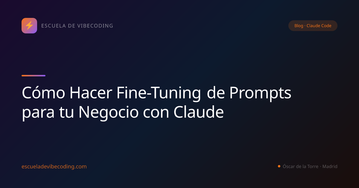 Cómo Hacer Fine-Tuning de Prompts para tu Negocio con Claude