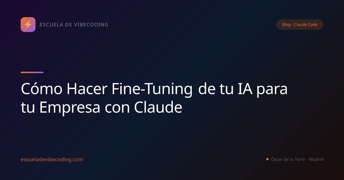 Cómo Hacer Fine-Tuning de tu IA para tu Empresa con Claude