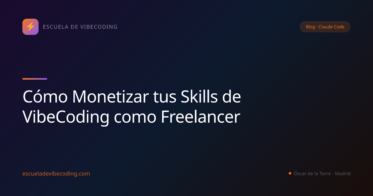 Cómo Monetizar tus Skills de VibeCoding como Freelancer