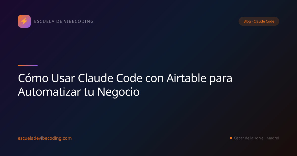 Cómo Usar Claude Code con Airtable para Automatizar tu Negocio