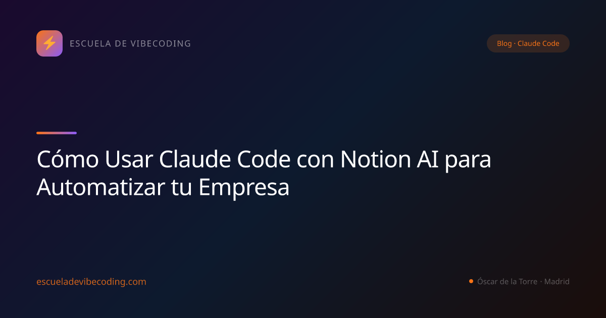 Cómo Usar Claude Code con Notion AI para Automatizar tu Empresa
