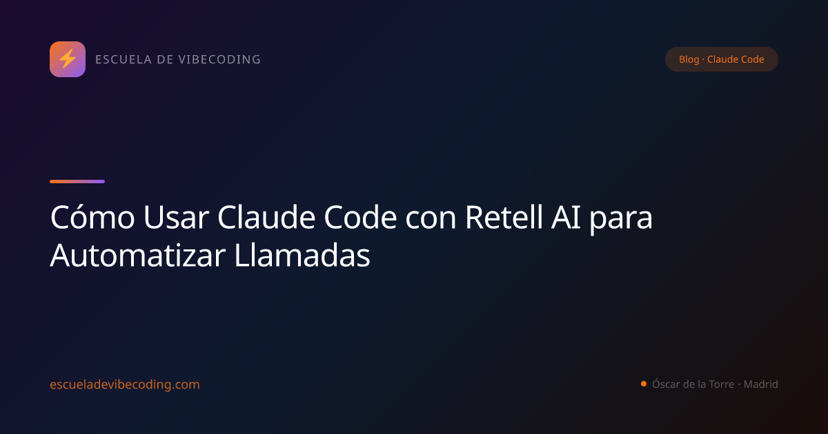 Cómo Usar Claude Code con Retell AI para Automatizar Llamadas