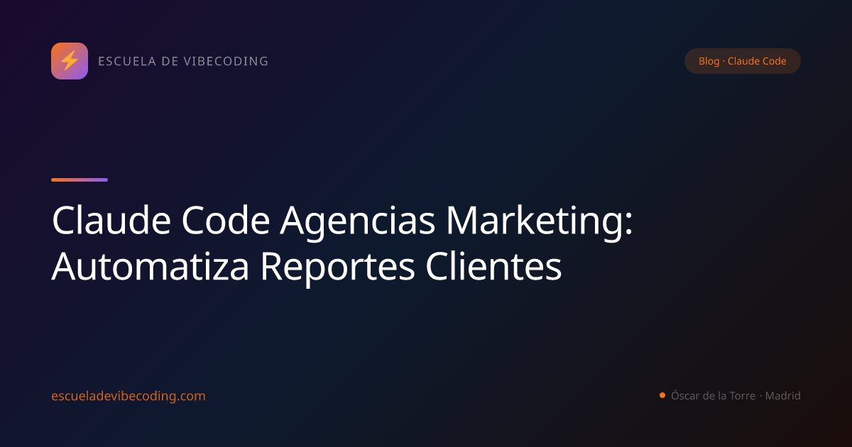 Claude Code Agencias Marketing: Automatiza Reportes Clientes