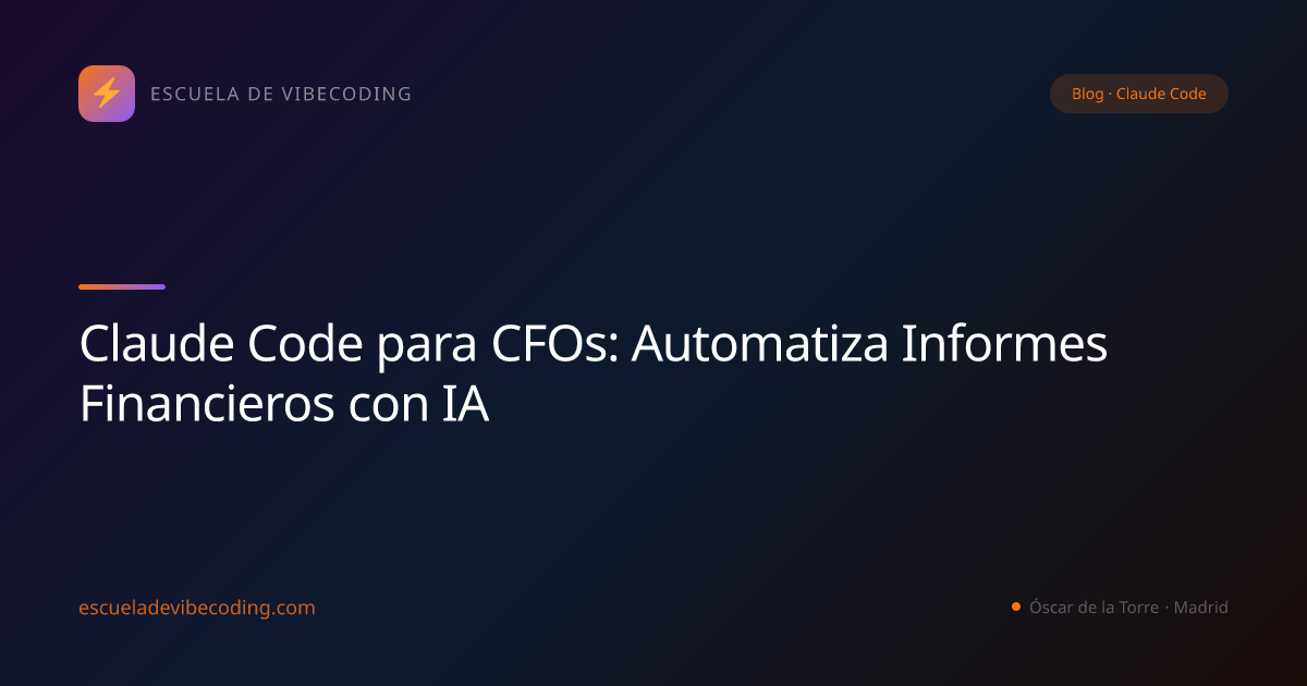 Claude Code para CFOs: Automatiza Informes Financieros con IA