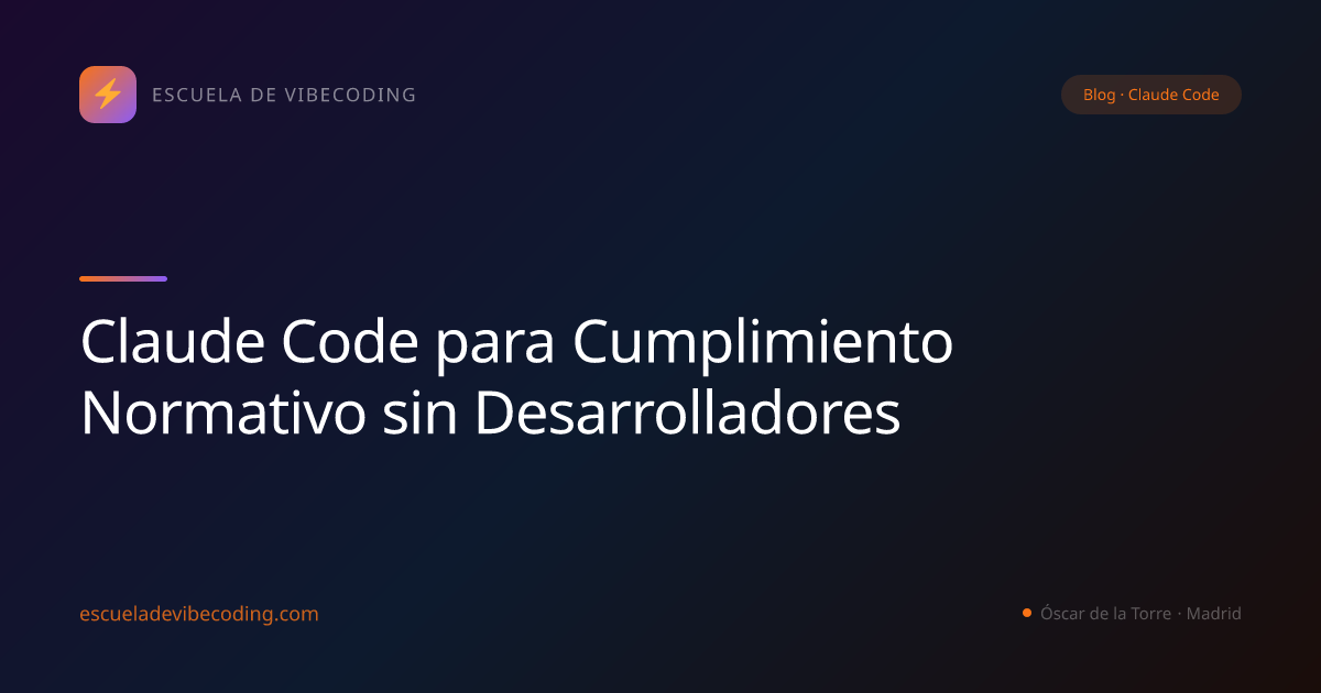 Claude Code para Cumplimiento Normativo sin Desarrolladores
