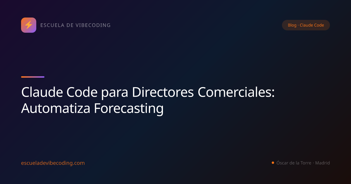 Claude Code para Directores Comerciales: Automatiza Forecasting