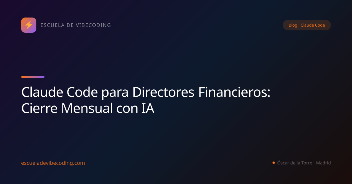 Claude Code para Directores Financieros: Cierre Mensual con IA