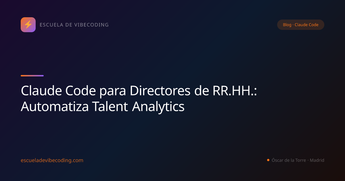 Claude Code para Directores de RR.HH.: Automatiza Talent Analytics