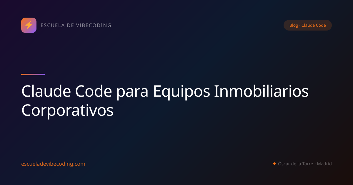 Claude Code para Equipos Inmobiliarios Corporativos