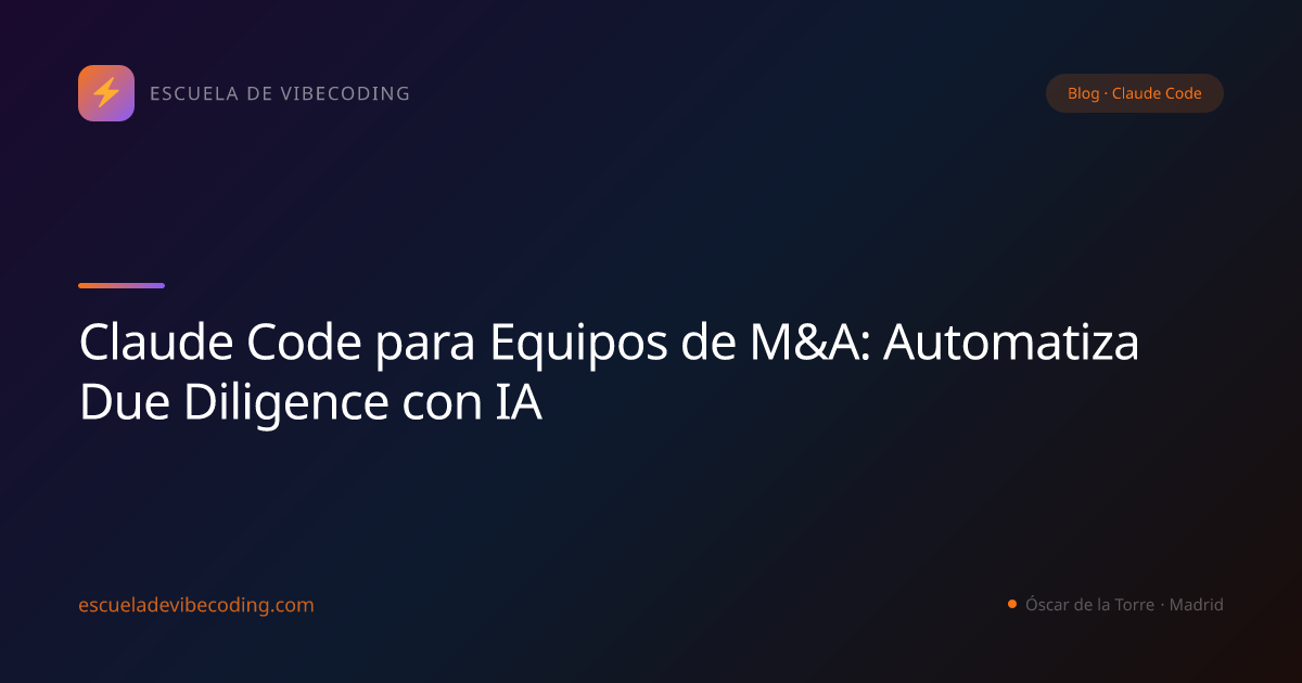 Claude Code para Equipos de M&A: Automatiza Due Diligence con IA