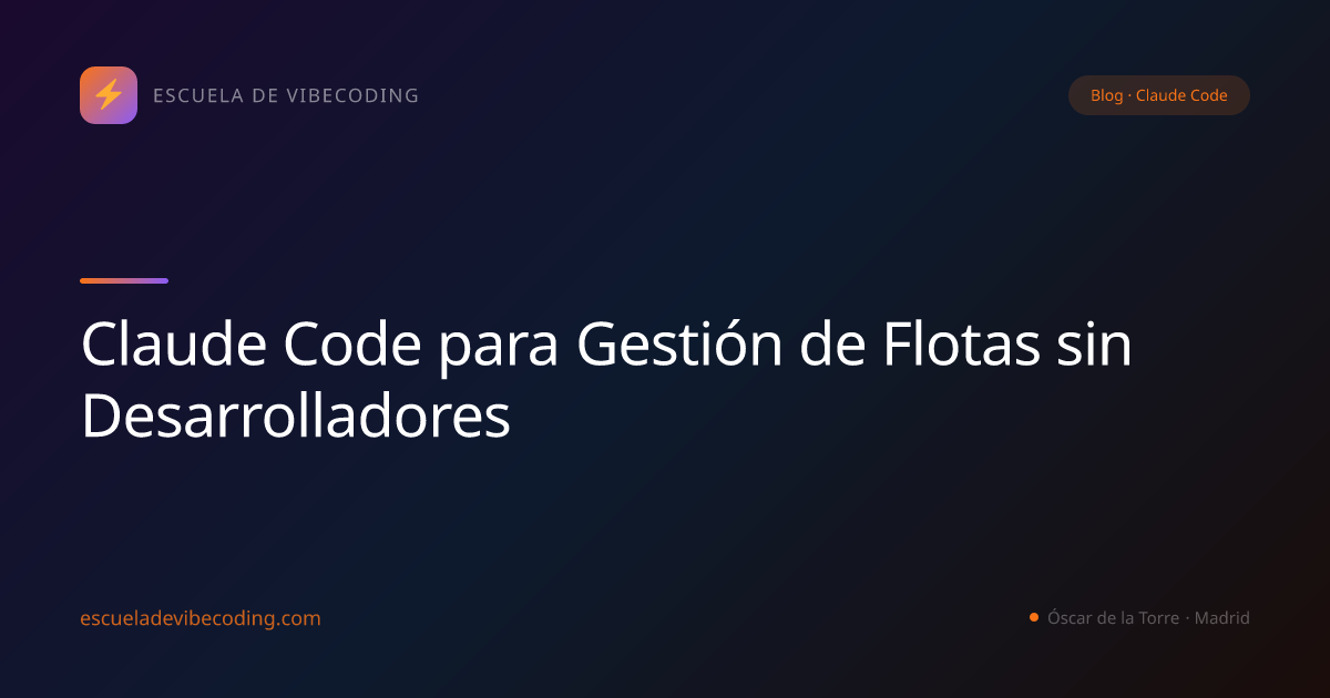 Claude Code para Gestión de Flotas sin Desarrolladores