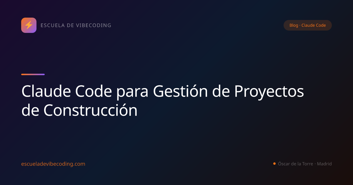 Claude Code para Gestión de Proyectos de Construcción