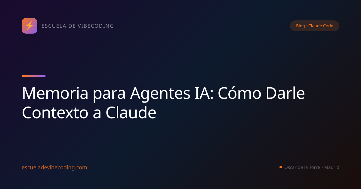 Memoria para Agentes IA: Cómo Darle Contexto a Claude
