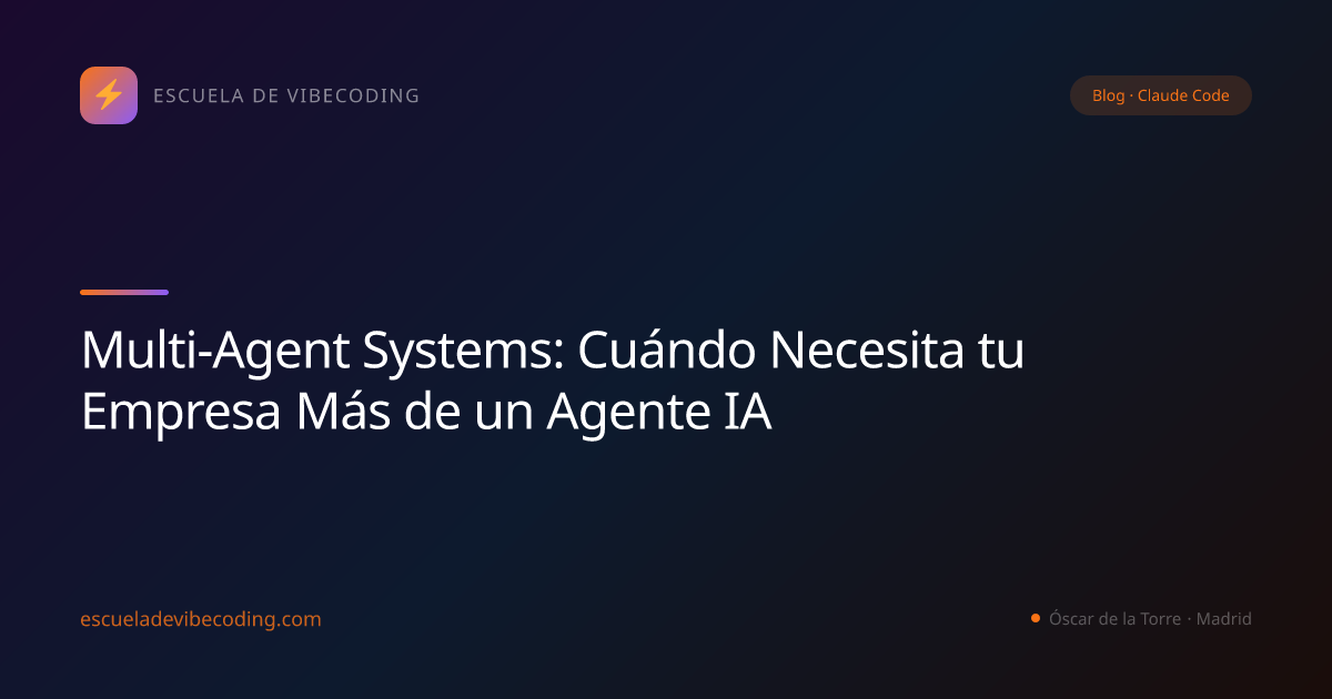 Multi-Agent Systems: Cuándo Necesita tu Empresa Más de un Agente IA