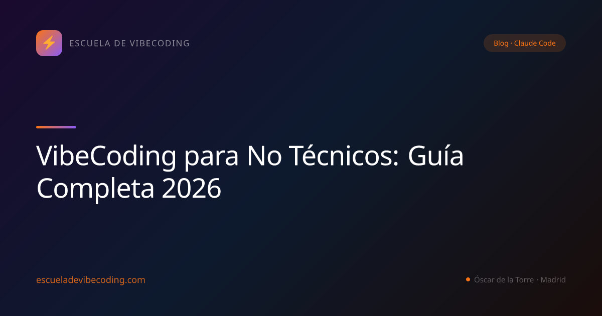 VibeCoding para No Técnicos: Guía Completa 2026